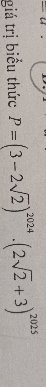 giá trị biểu thức P=(3-2sqrt(2))^2024· (2sqrt(2)+3)^2025