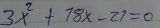 3x^2+18x-21=0