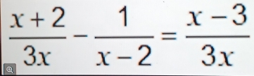  (x+2)/3x - 1/x-2 = (x-3)/3x 