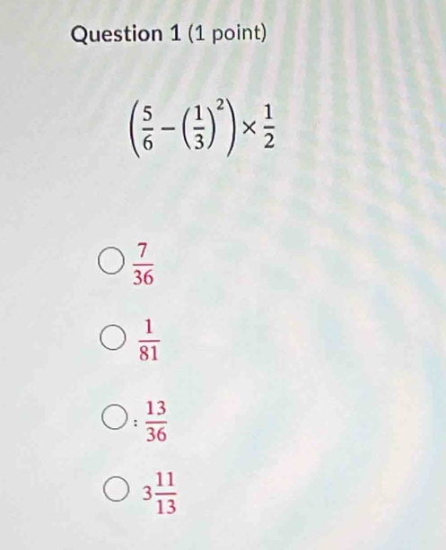 ( 5/6 -( 1/3 )^2)*  1/2 
 7/36 
 1/81 
:  13/36 
3 11/13 