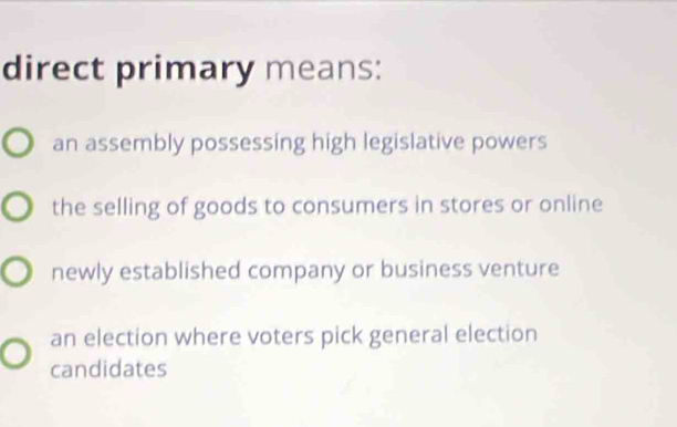 Solved: direct primary means: an assembly possessing high legislative ...