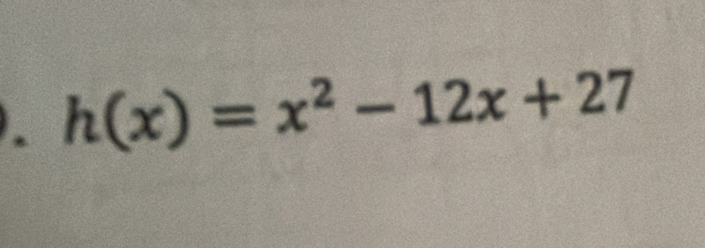 h(x)=x^2-12x+27