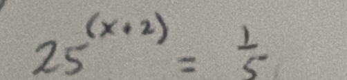 25^((x+2))= 1/5 