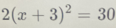 2(x+3)^2=30