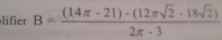 lifier B= ((14π -21)-(12π sqrt(2)-18sqrt(2)))/2π -3 