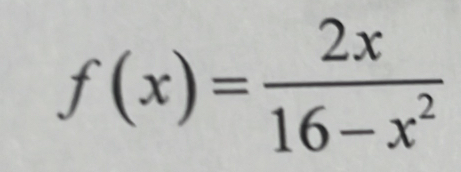 f(x)= 2x/16-x^2 