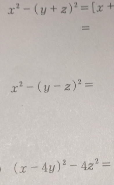 x^2-(y+z)^2=[x+
=
x^2-(y-z)^2=
(x-4y)^2-4z^2=