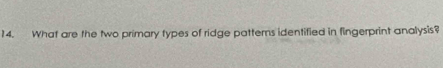 Solved: What are the two primary types of ridge patterns identified in ...