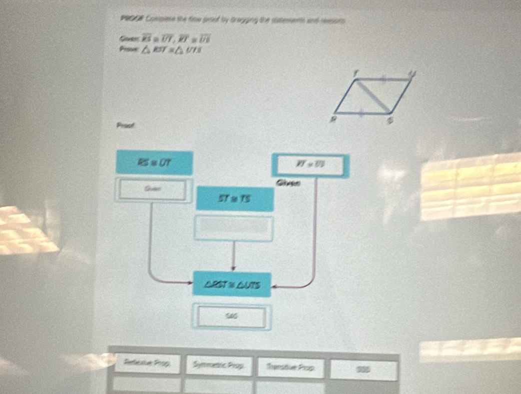 PROOF Comipiese the fow prof by dragging the slatements and reesons 
Gavee overline KS=overline UI, overline RT=overline UI
Prome △ EJ≌ △ UIS
Proof
RS≌ OT
overline KI=overline UJ
overline ST≌ overline TS
△ ZST≌ △ UTS
546 
Retere Prop Symmetic Prop. Thanatie Prop