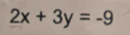 2x+3y=-9