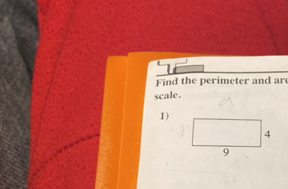 Find the perimeter and are 
scale. 
1)