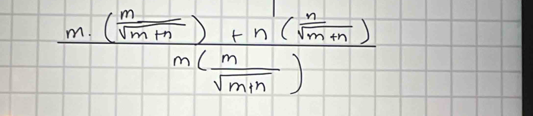 frac m· ( m/sqrt(m+n) )+n'( n/sqrt(m+n) )m( m/sqrt(min) )