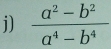  (a^2-b^2)/a^4-b^4 