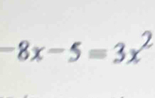 -8x-5=3x^2