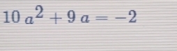 10a^2+9a=-2