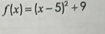 f(x)=(x-5)^2+9