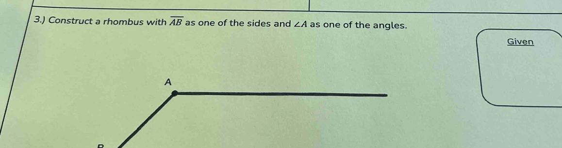 3.) Construct a rhombus with overline AB as one of the sides and ∠ A as one of the angles. 
Given