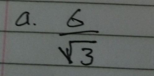  6/sqrt(3) 