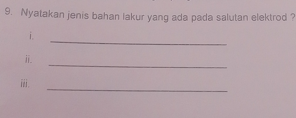 Nyatakan jenis bahan lakur yang ada pada salutan elektrod ? 
_ 
i. 
_ 
ii. 
_ 
iii.