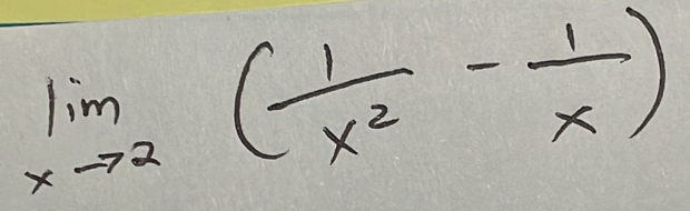 limlimits _xto 2( 1/x^2 - 1/x )