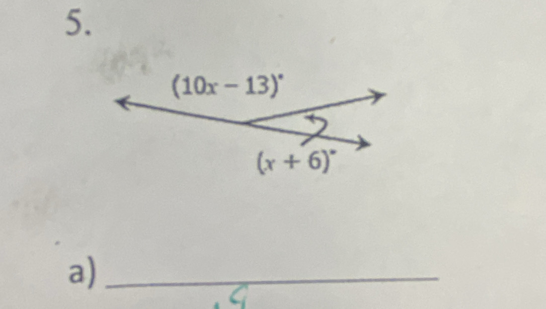 (10x-13)^circ 
(x+6)^circ 
a)_