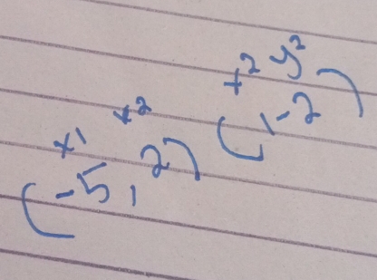 x^2y^2
(-5,2)(1-2)
x1x2