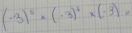 (-3)^5* (-3)^7* (-3)=