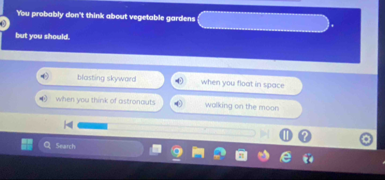 You probably don't think about vegetable gardens
.
but you should.
blasting skyward when you float in space
when you think of astronauts walking on the moon
Search