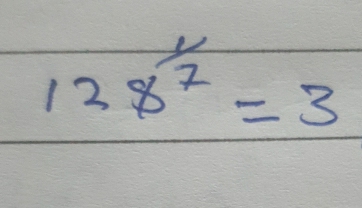 128^(frac 1)7=3