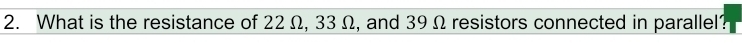 What is the resistance of 22 Ω, 33 Ω, and 39 Ω resistors connected in parallel?