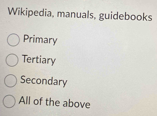 Wikipedia, manuals, guidebooks
Primary
Tertiary
Secondary
All of the above