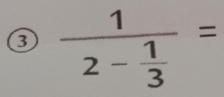 ③ frac 12- 1/3 =