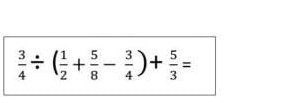  3/4 / ( 1/2 + 5/8 - 3/4 )+ 5/3 =