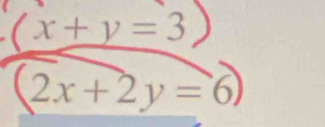 (x+y=3
(2x+2y=6)