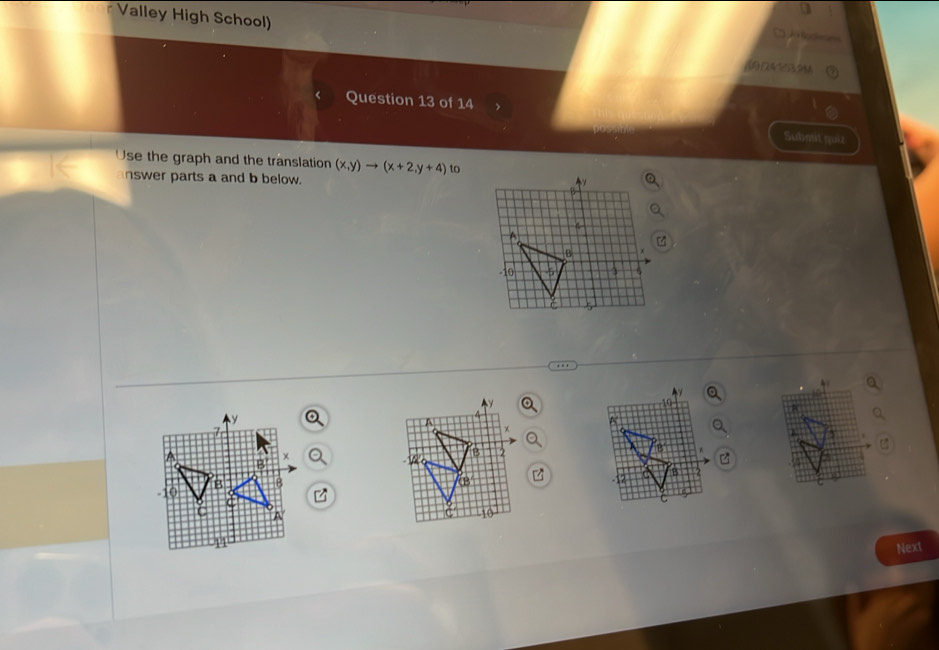 Valley High School) 
0)14239 
Question 13 of 14 
Submit quiz 
Use the graph and the translation (x,y)to (x+2,y+4) to 
answer parts a and b below. 
B 
Next