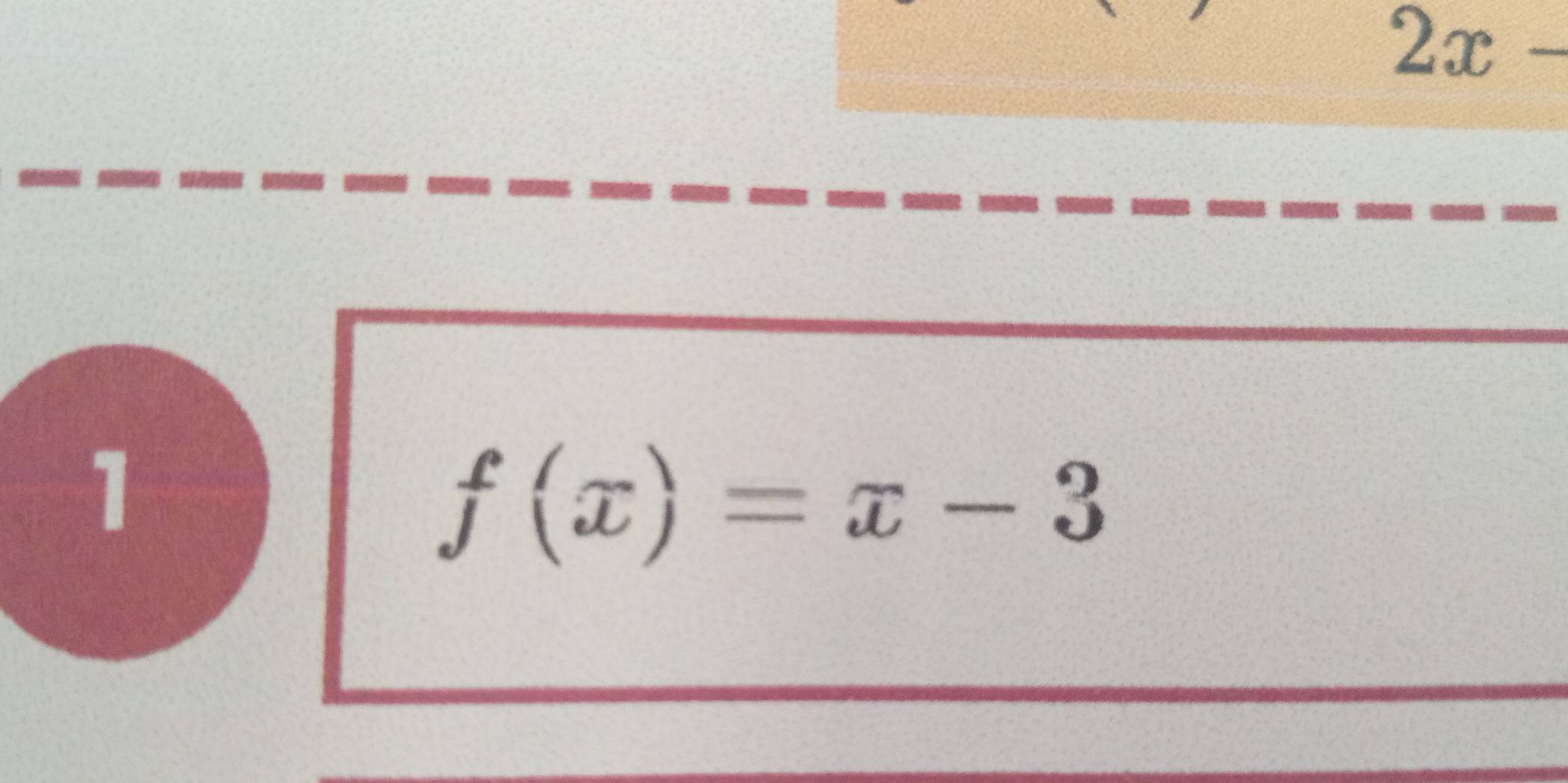 2x
1
f(x)=x-3