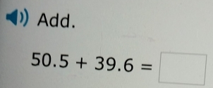 Add.
50.5+39.6=□