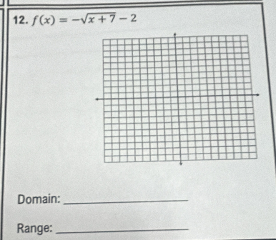 f(x)=-sqrt(x+7)-2
Domain:_ 
Range:_