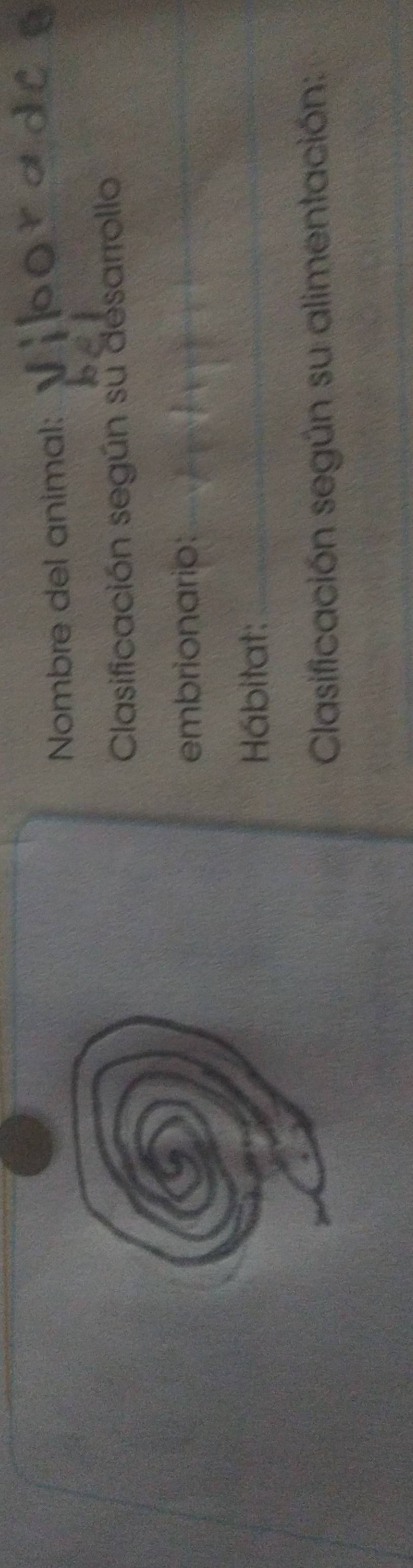 Nombre del animal: 
Clasificación según su desarrollo 
embrionario: 
Hábitat: 
Clasificación según su alimentación: