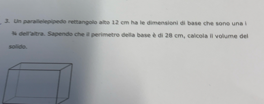 Risolto:Un parallelepipedo rettangolo alto 12 cm ha le dimensioni di ...