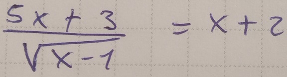  (5x+3)/sqrt(x-1) =x+2