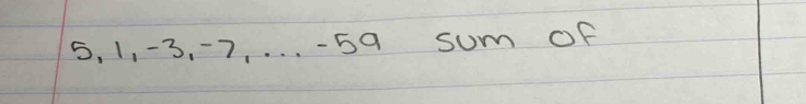 5, 1 、 -3, -7, . . . -59 sum OF