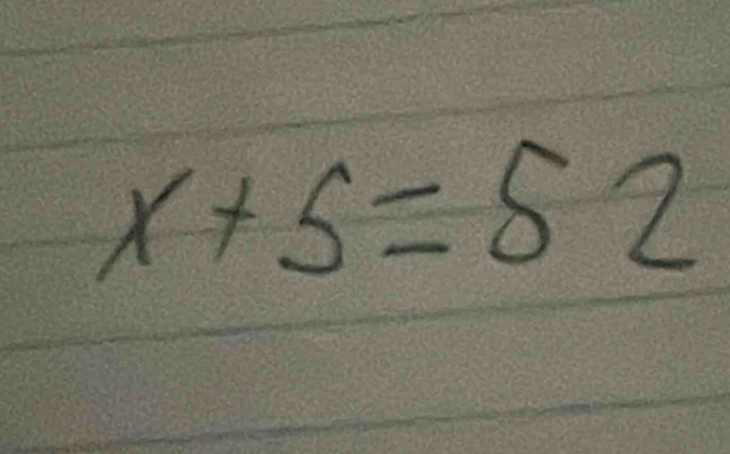 x+5=52