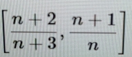 [ (n+2)/n+3 , (n+1)/n ]