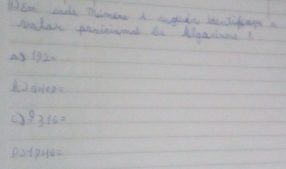 Em cada mimere a suguatr leentifages a 
oaler pariniamal bo Algariine? 
a. 3 192=
8499=
() 9316=
P2 1940=