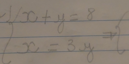 beginarrayl  (x+y=8)/x =3frac  y/y =6endarray.