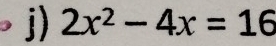 2x^2-4x=16