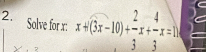 Solve for x : x+(3x-10)+ 2/3 x+ 4/3 x=1)