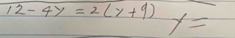 12-4y=2(y+9) y=