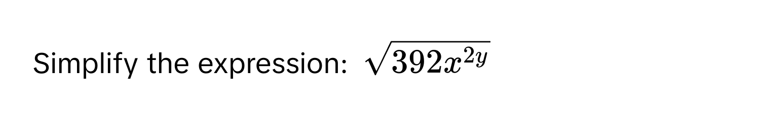 Simplify the expression: $sqrt392x^(2y)$